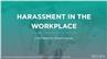 Harassment in the Workplace